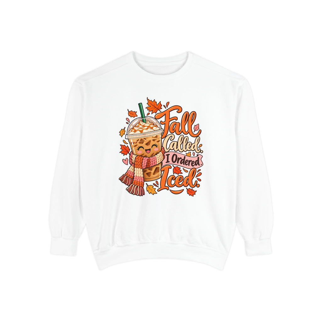 Fall Called. I Ordered Iced. Sweatshirt – White