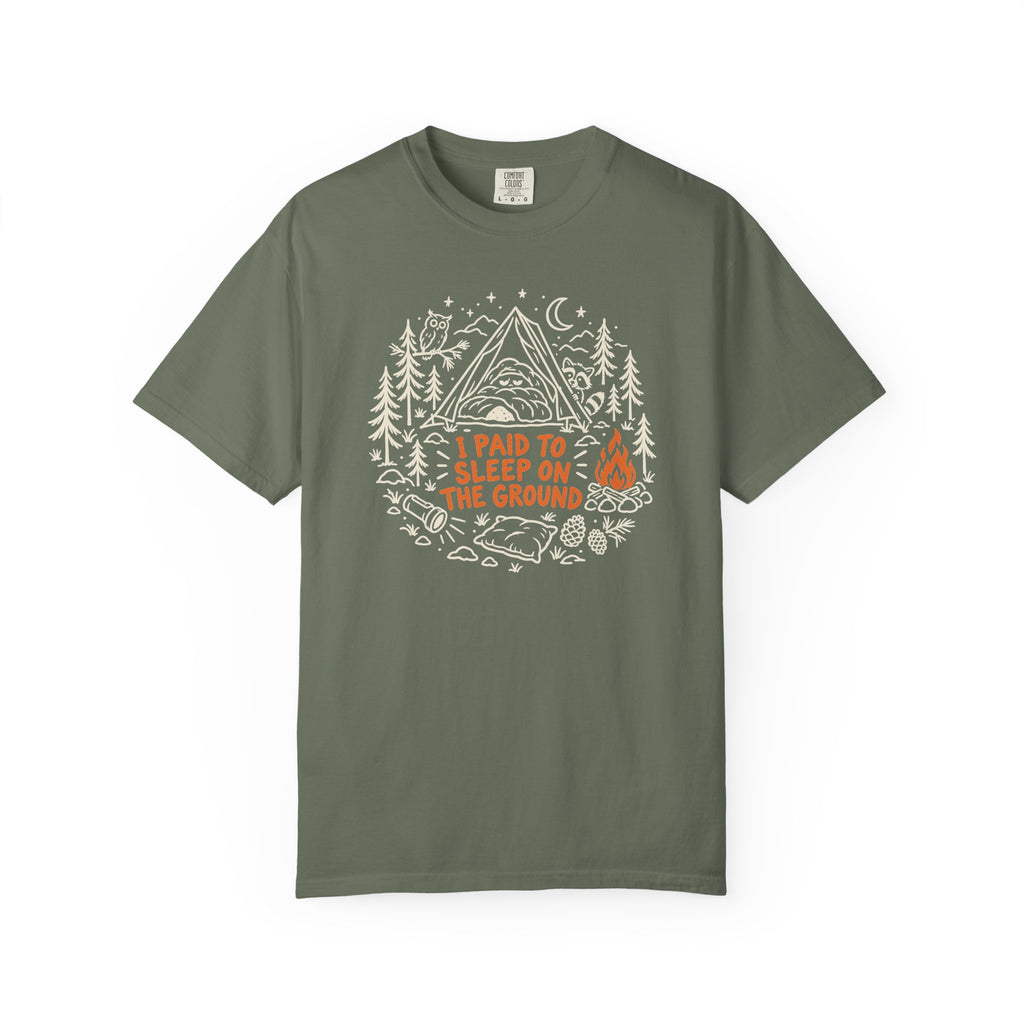 I Paid to Sleep on the Ground T-Shirt