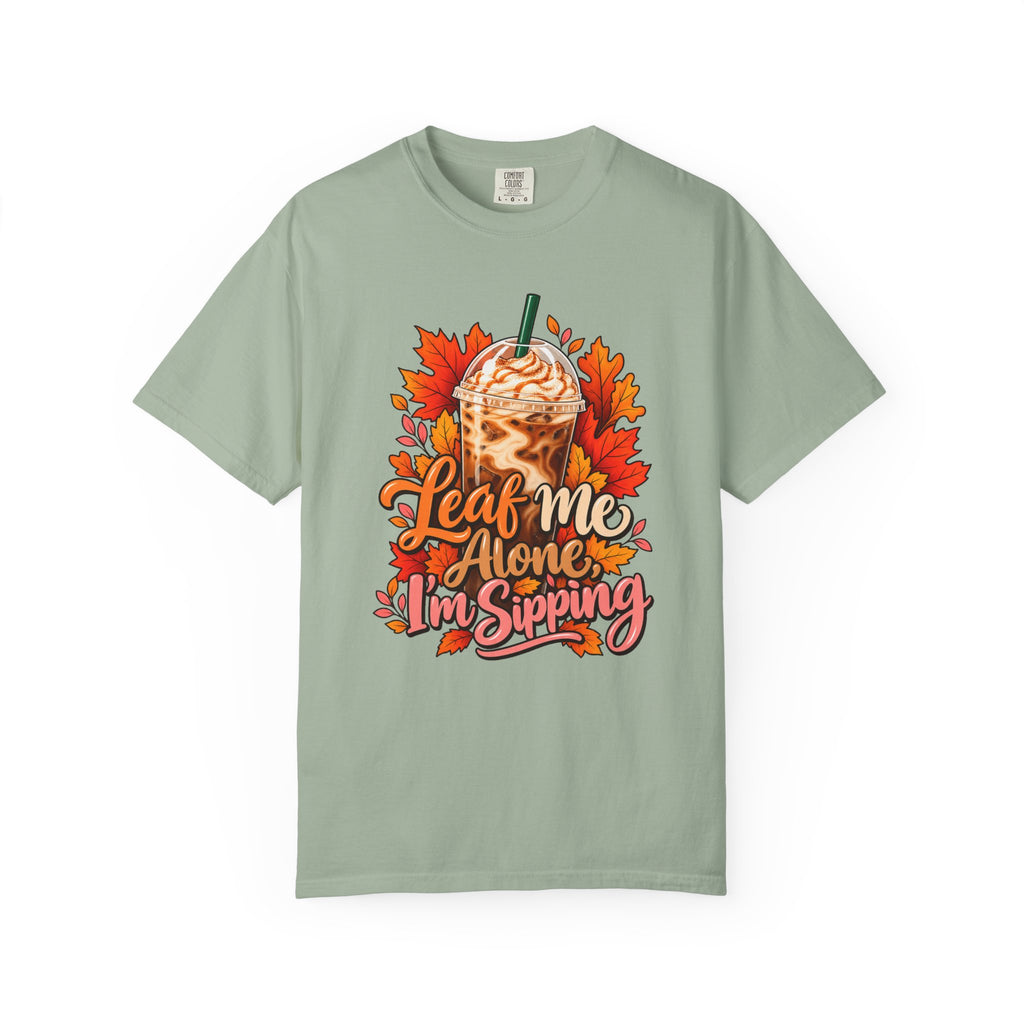 Leaf Me Alone, I'm Sipping T-Shirt – Bay