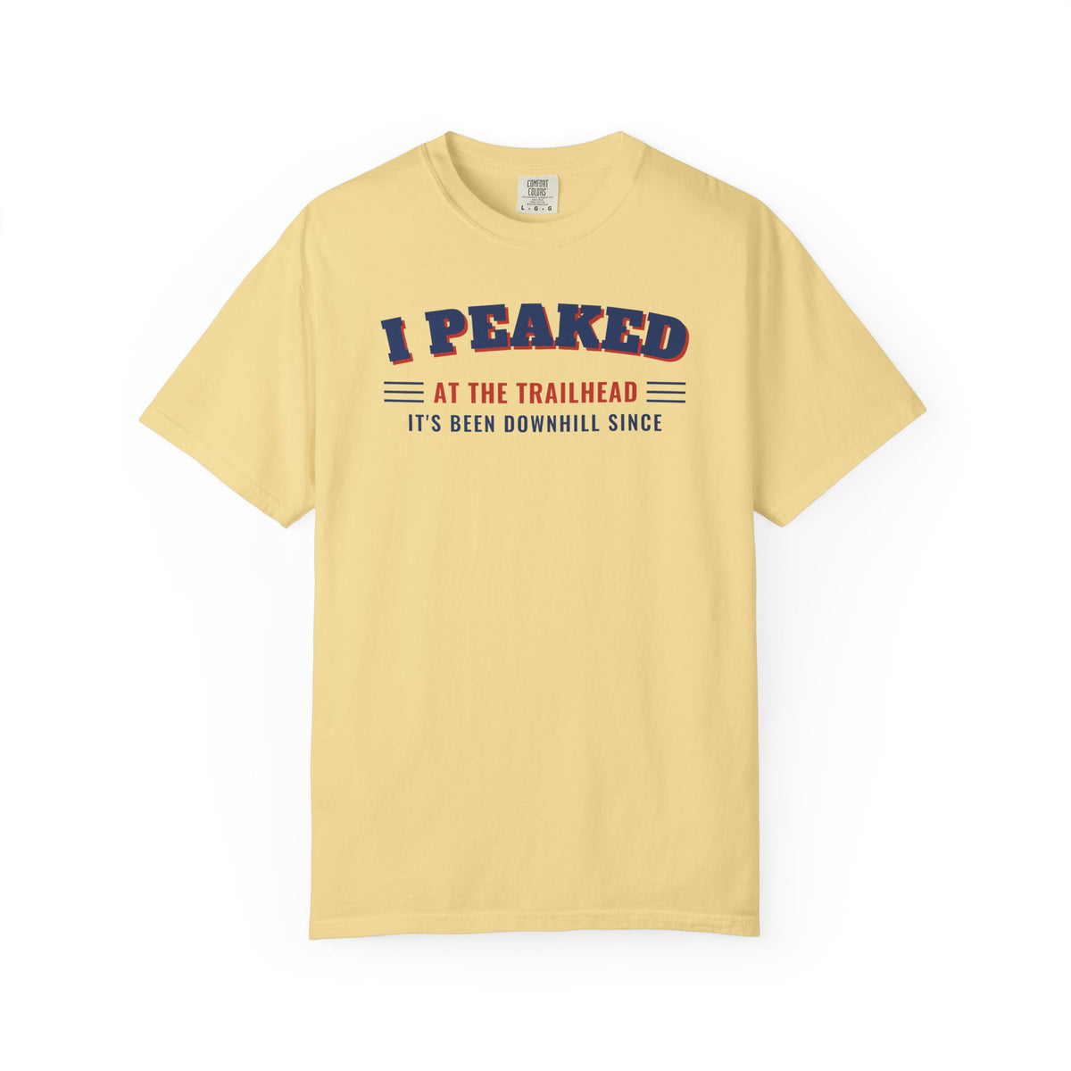 I Peaked at the Trailhead T-Shirt – Butter