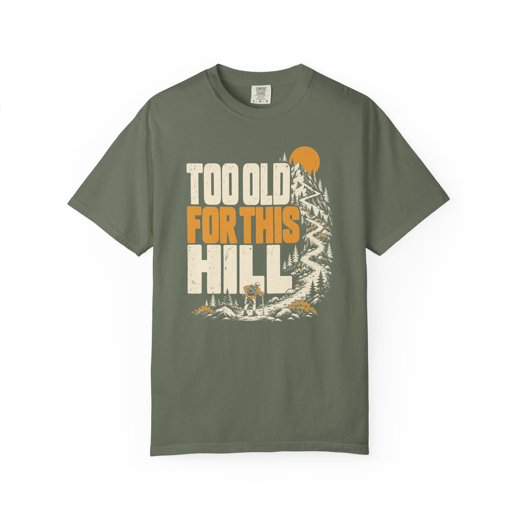 Too Old for This Hill T-Shirt