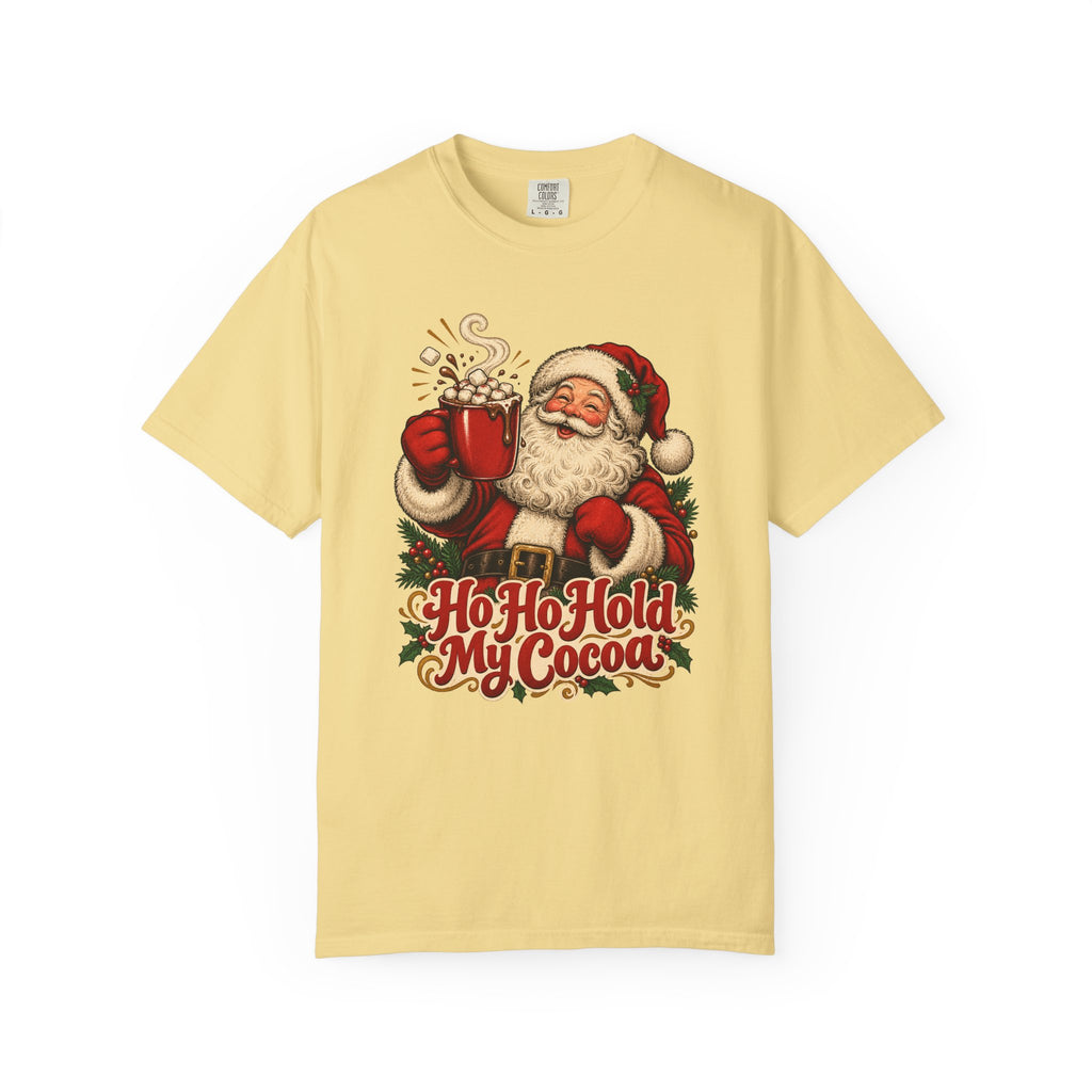 Ho Ho Hold My Cocoa T-Shirt – Butter