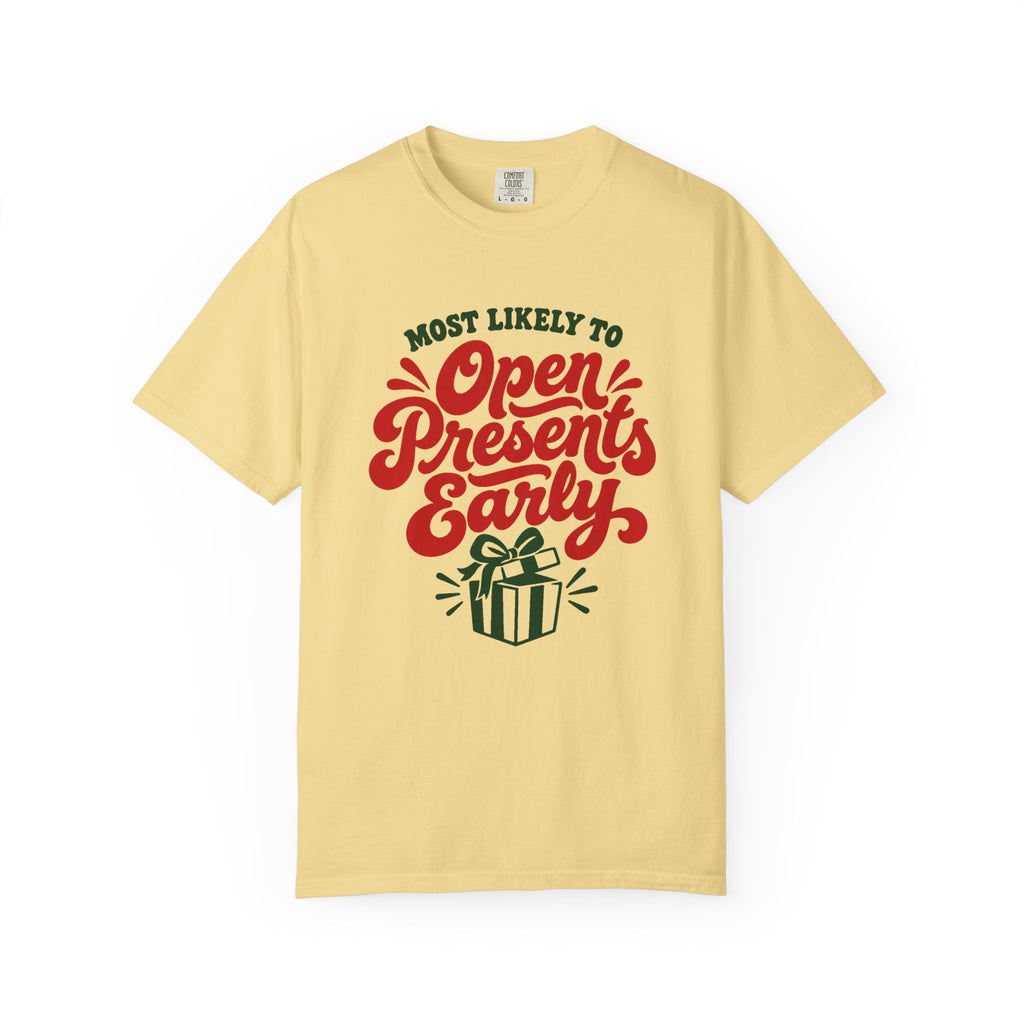 Most Likely To Open Presents Early T-Shirt – Butter