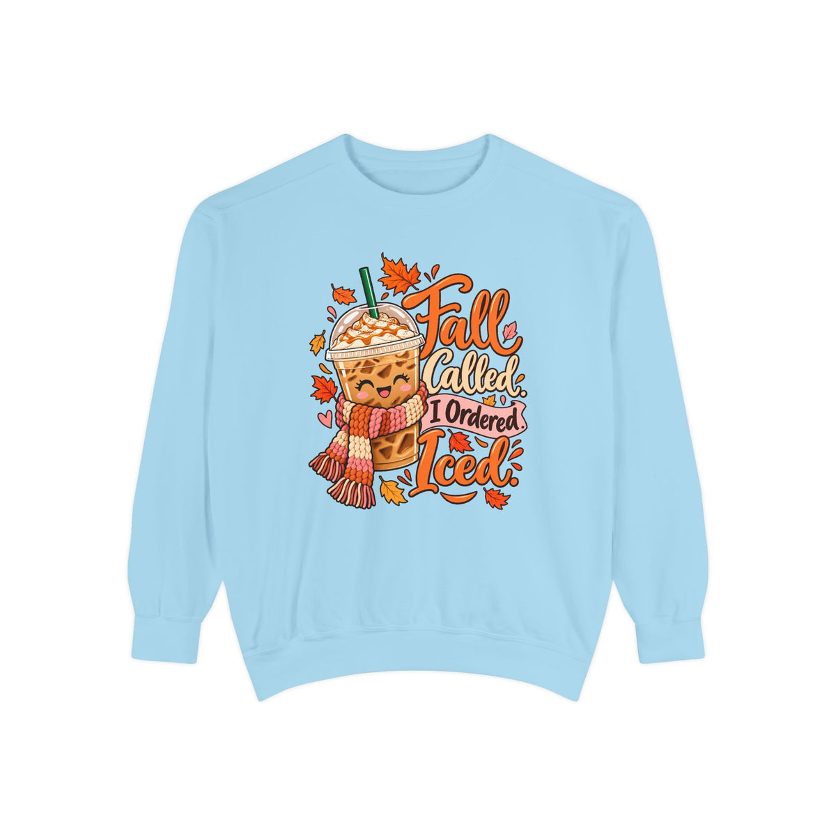 Fall Called. I Ordered Iced. Sweatshirt – Chambray