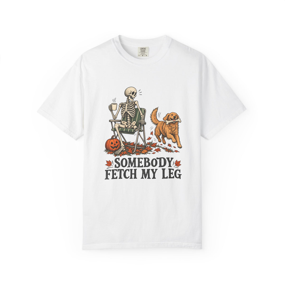 Somebody Fetch My Leg T-Shirt – White