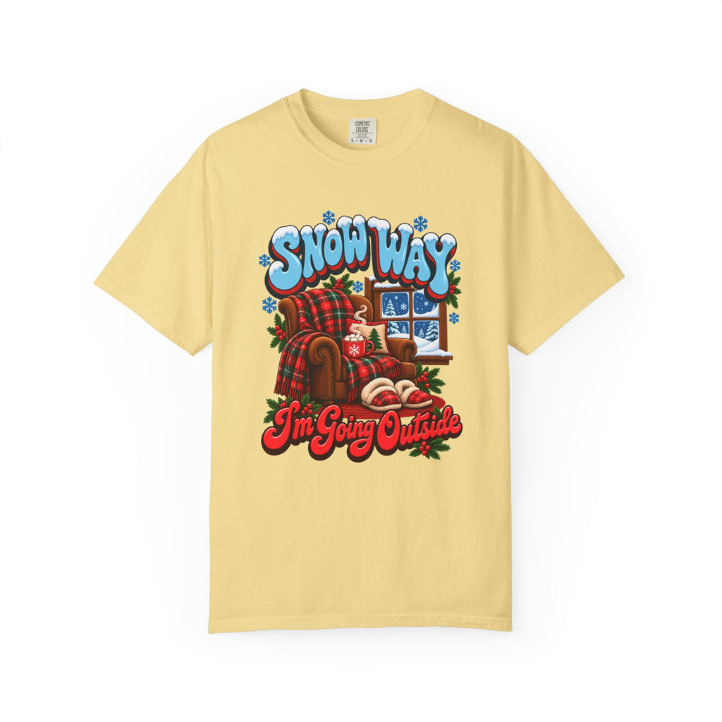 Snow Way I'm Going Outside T-Shirt – Butter