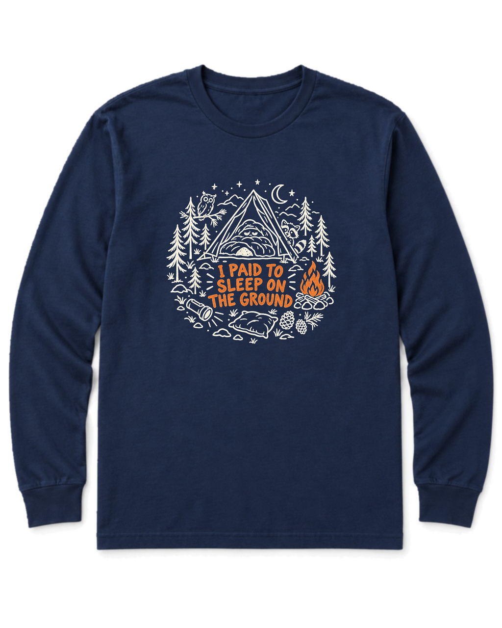 I Paid to Sleep on the Ground Long Sleeve Shirt - Navy