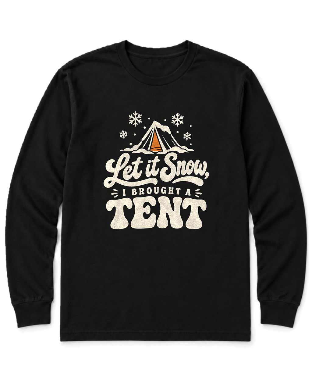 Let It Snow, I Brought a Tent Long Sleeve Shirt - Black
