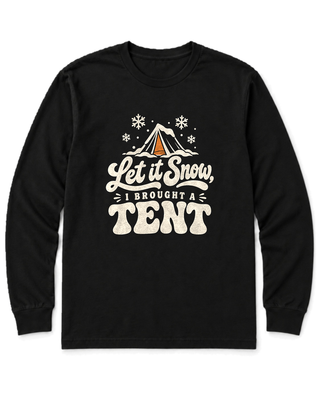 Let It Snow, I Brought a Tent Long Sleeve Shirt - Black