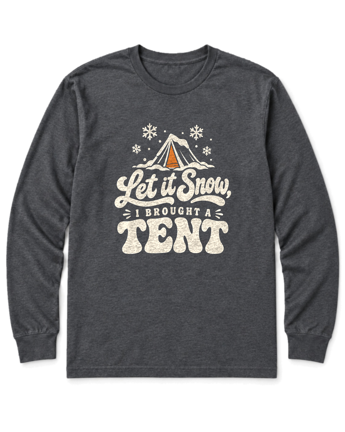 Let It Snow, I Brought a Tent Long Sleeve Shirt - Dark Heather