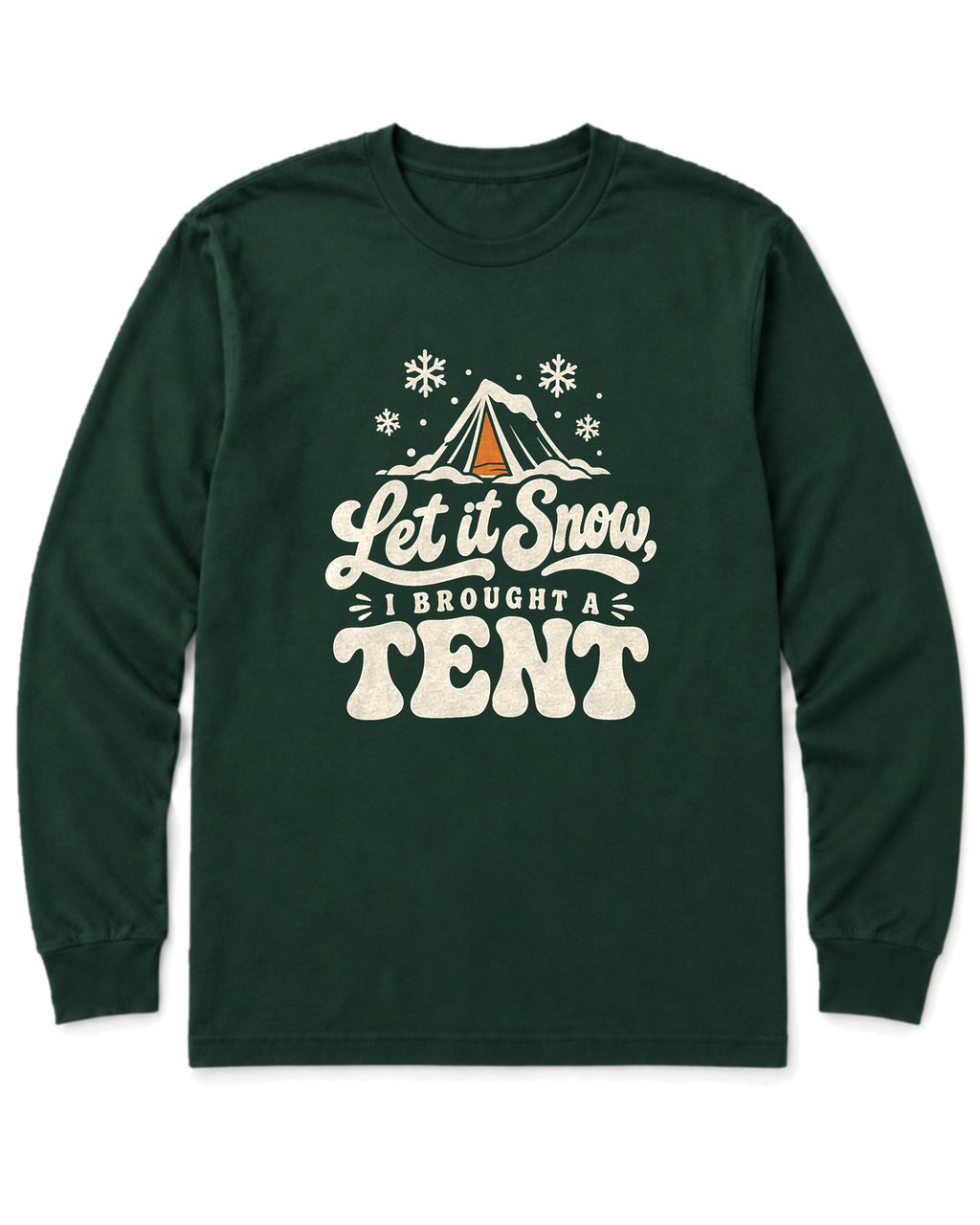 Let It Snow, I Brought a Tent Long Sleeve Shirt - Forest Green