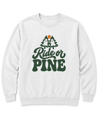 Ride or Pine Sweatshirt