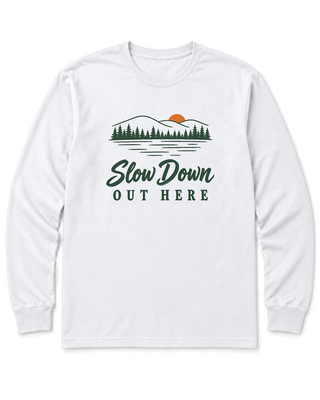 Slow Down Out Here Long Sleeve Shirt