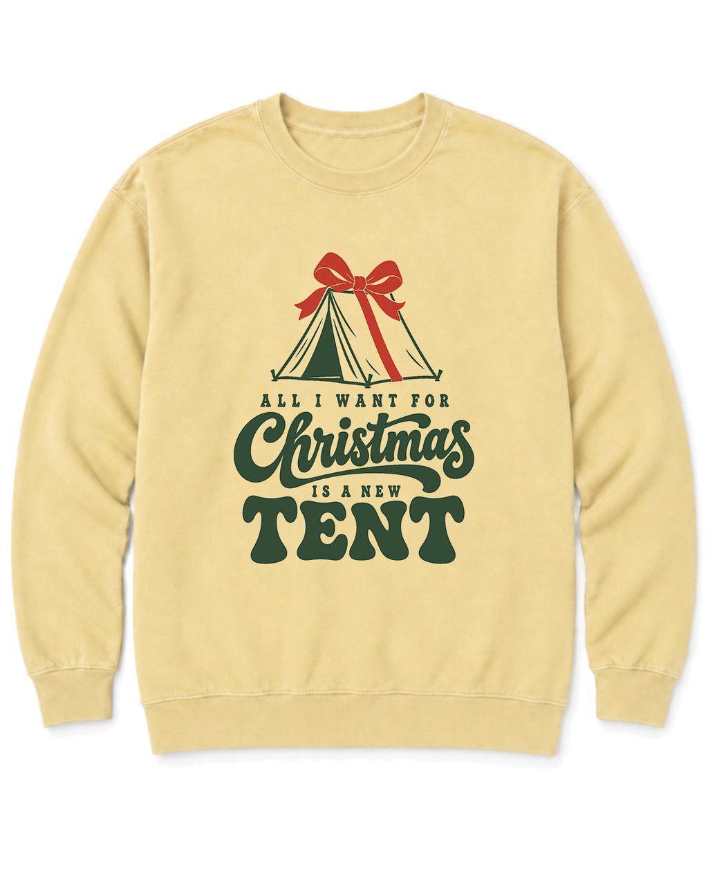 All I Want for Christmas Is a New Tent Sweatshirt - Butter
