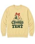 All I Want for Christmas Is a New Tent Sweatshirt - Butter