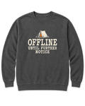 Offline Until Further Notice Sweatshirt - Pepper