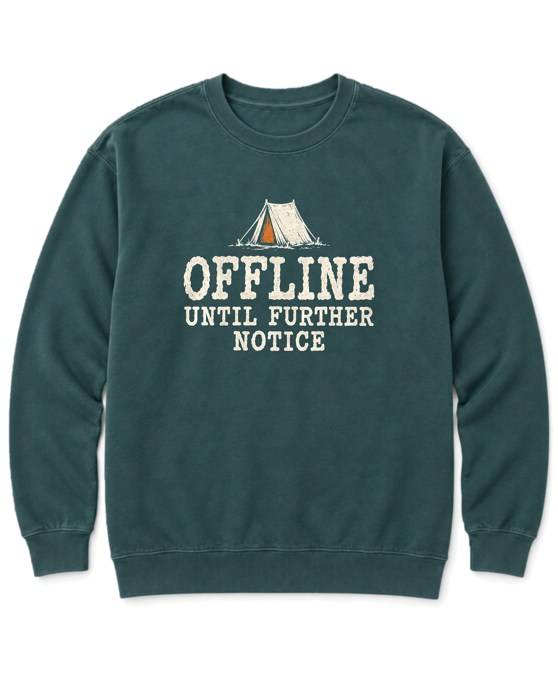 Offline Until Further Notice Sweatshirt - Blue Spruce
