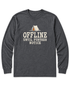 Offline Until Further Notice Long Sleeve Shirt - Dark Heather