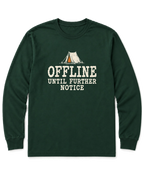 Offline Until Further Notice Long Sleeve Shirt - Forest Green