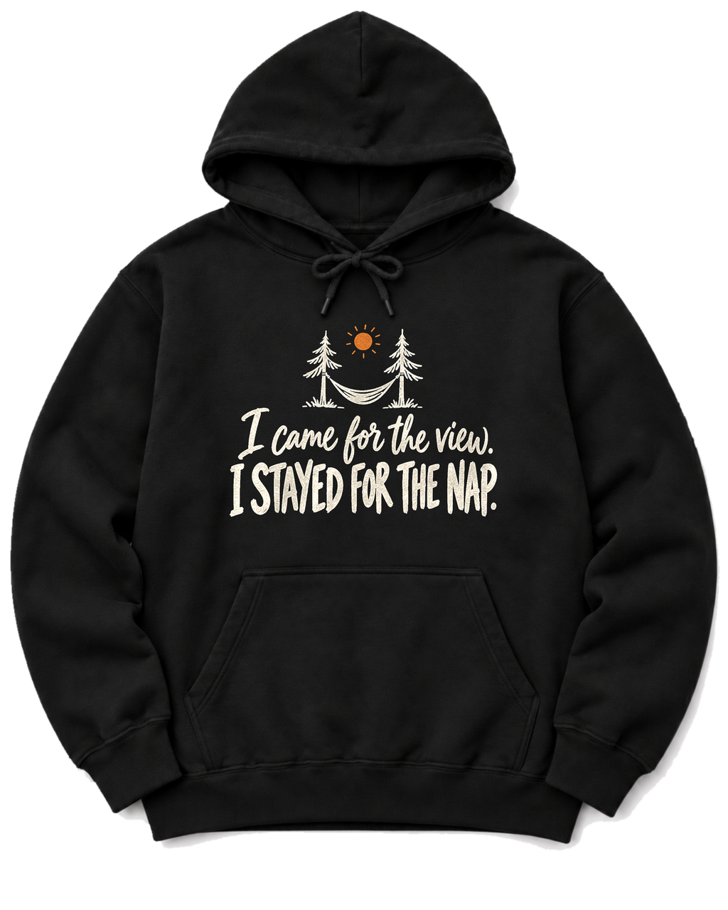 I Came for the View. I Stayed for the Nap. Hoodie - Black