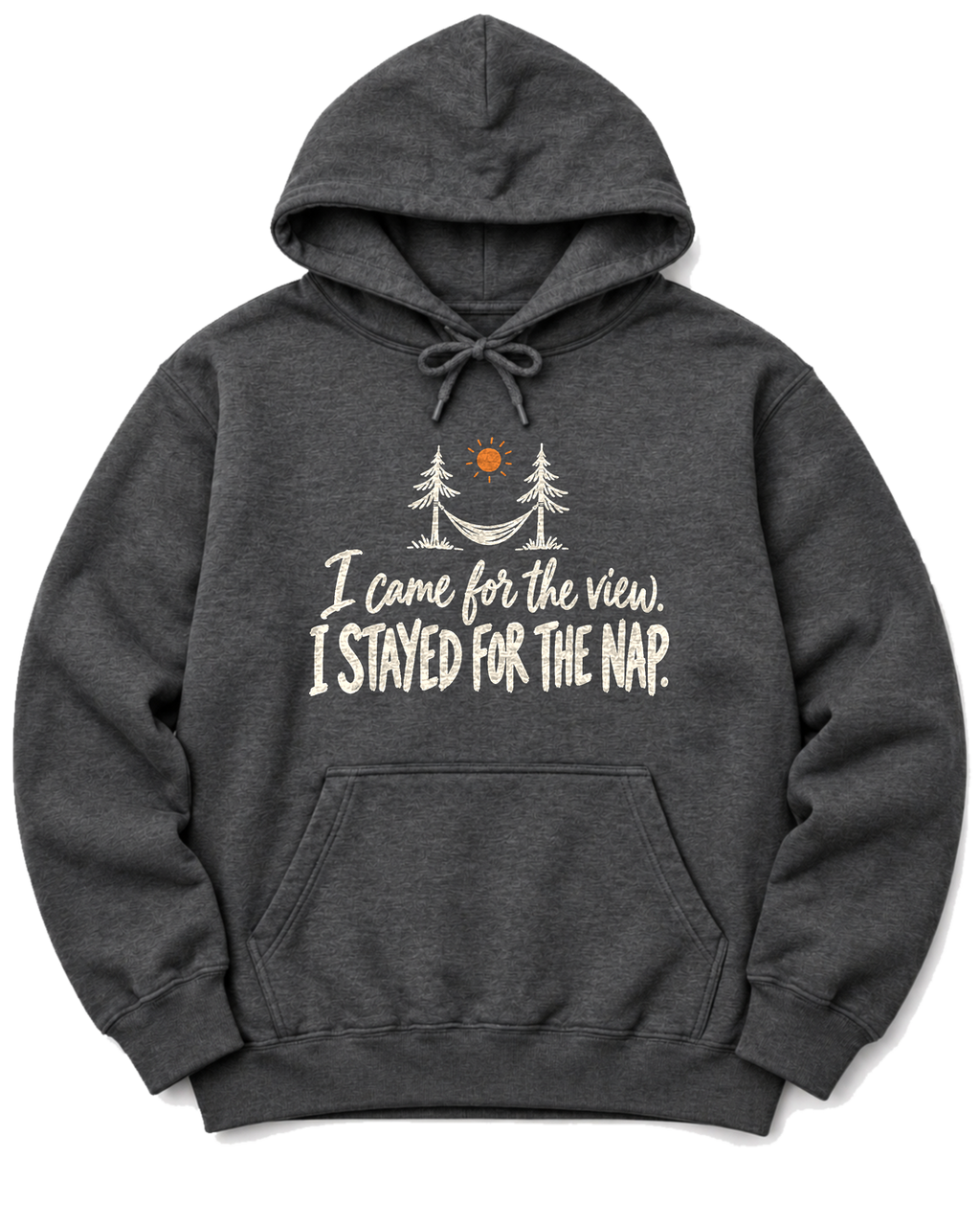 I Came for the View. I Stayed for the Nap. Hoodie - Dark Heather