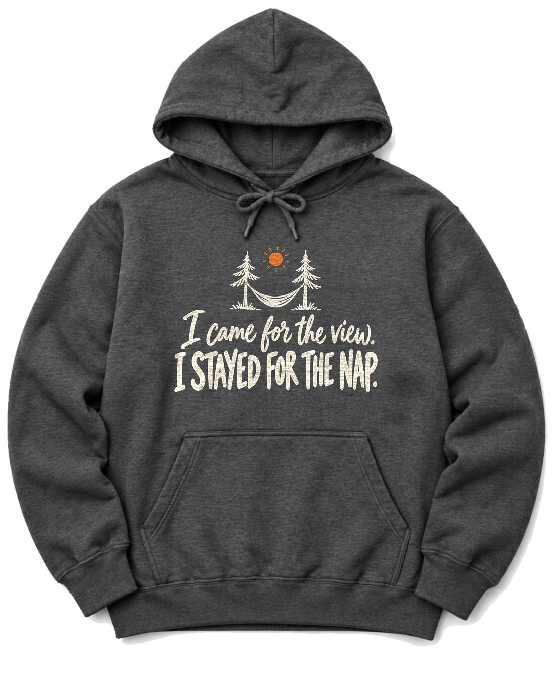 I Came for the View. I Stayed for the Nap. Hoodie - Dark Heather