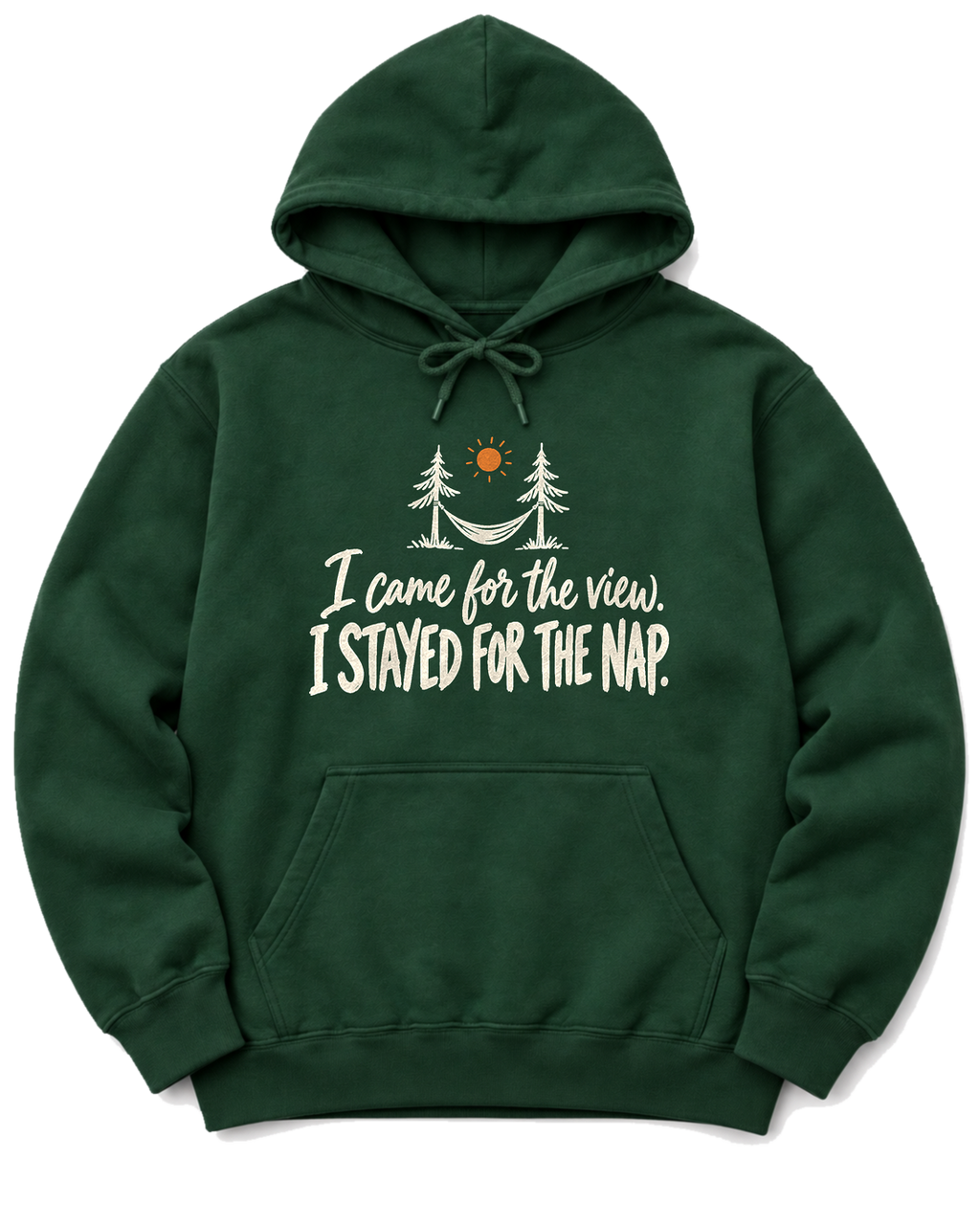 I Came for the View. I Stayed for the Nap. Hoodie - Forest Green