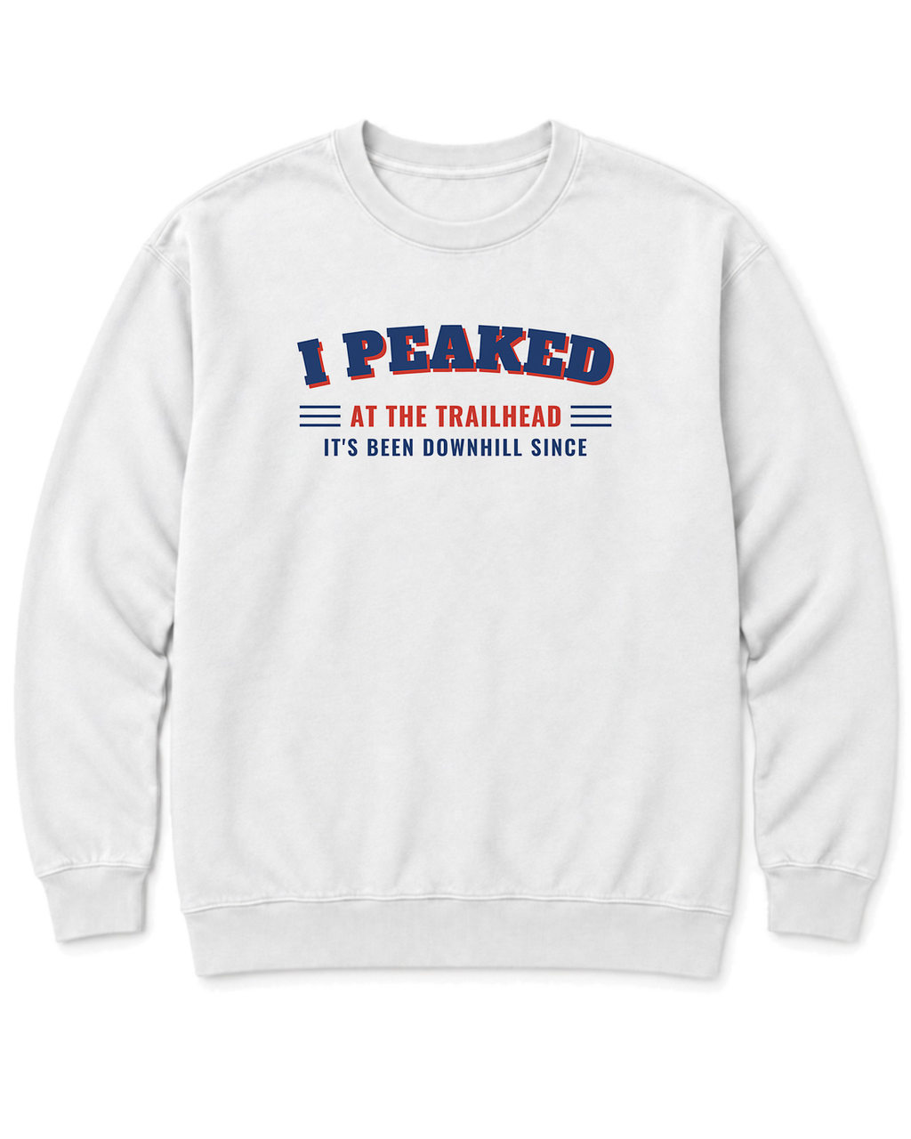 I Peaked at the Trailhead Sweatshirt - White