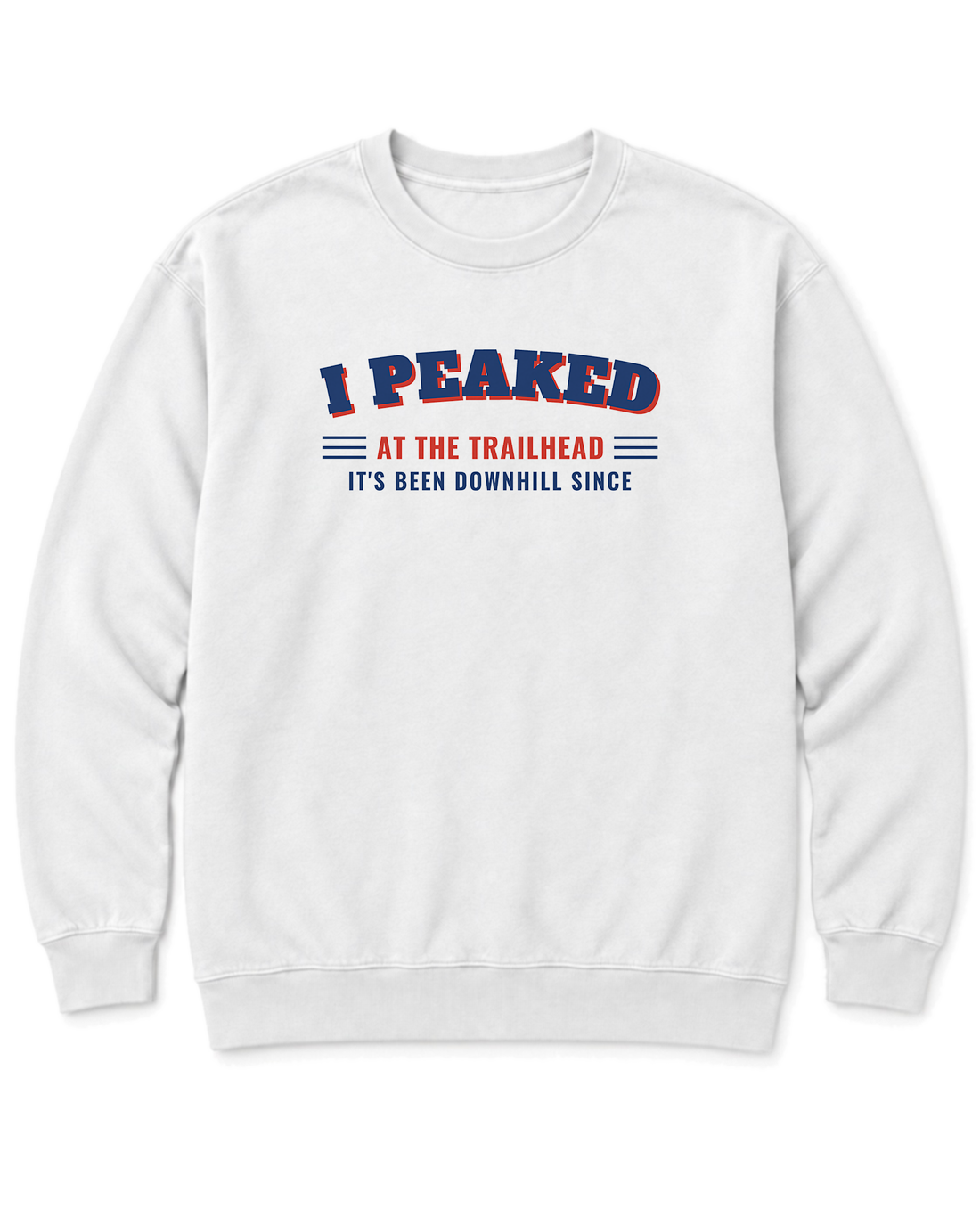 I Peaked at the Trailhead Sweatshirt - White