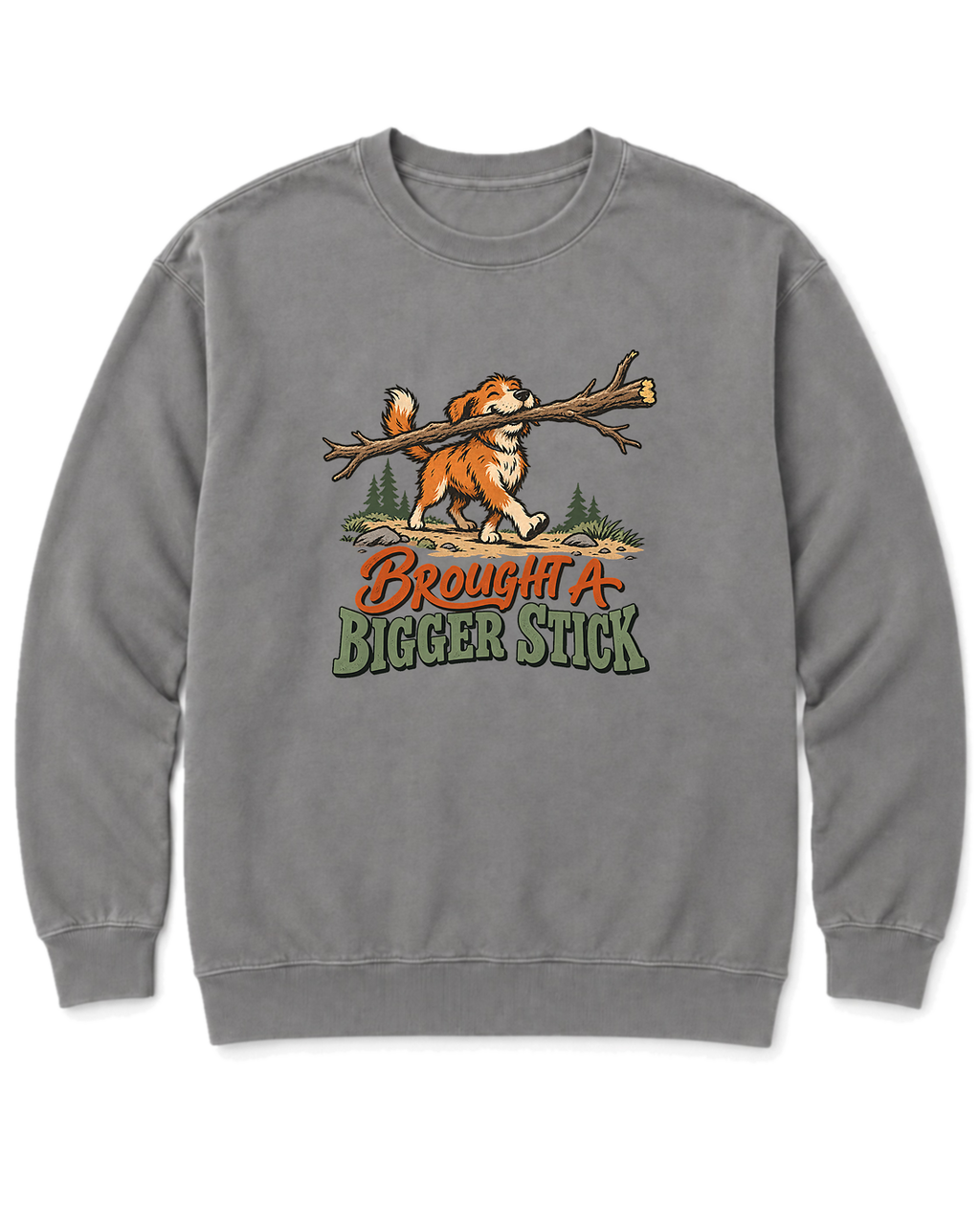 Brought a Bigger Stick Sweatshirt - Grey