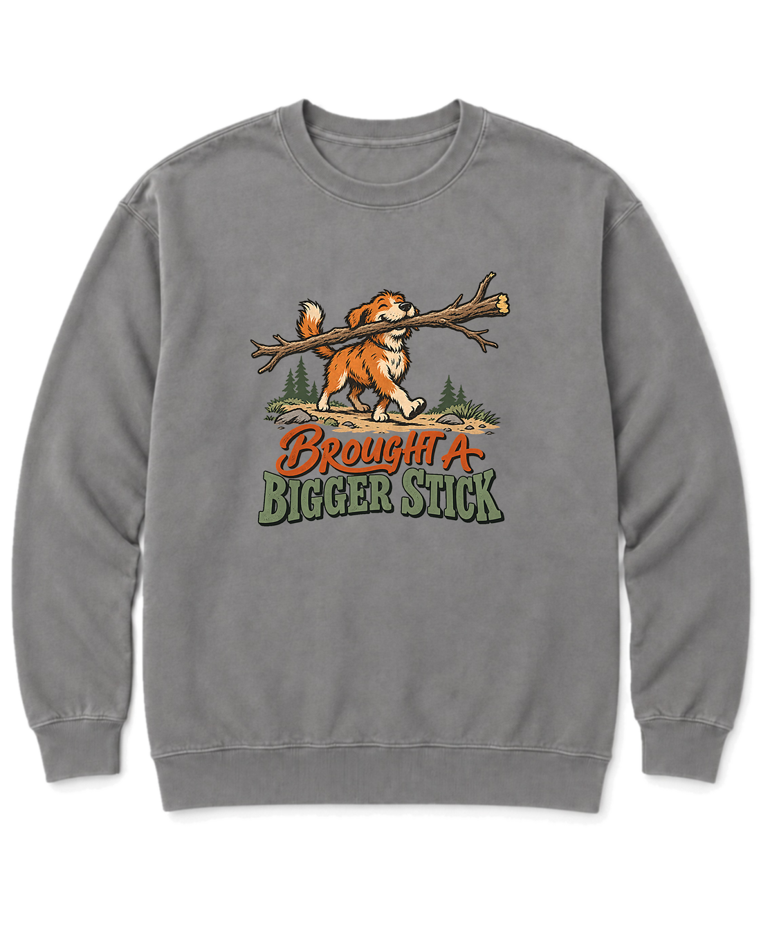 Brought a Bigger Stick Sweatshirt - Grey