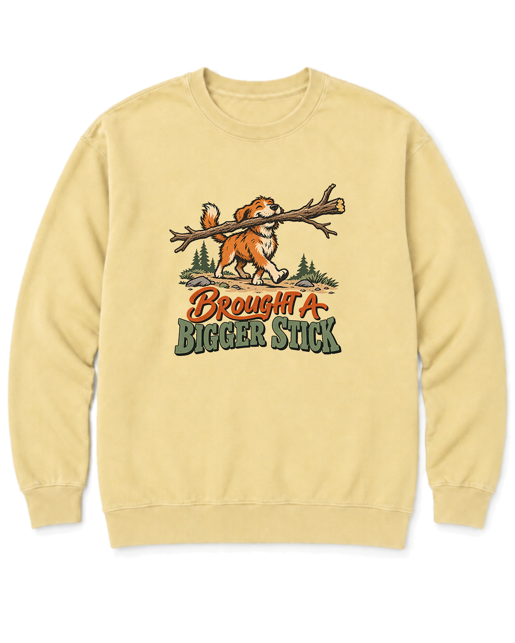 Brought a Bigger Stick Sweatshirt - Butter