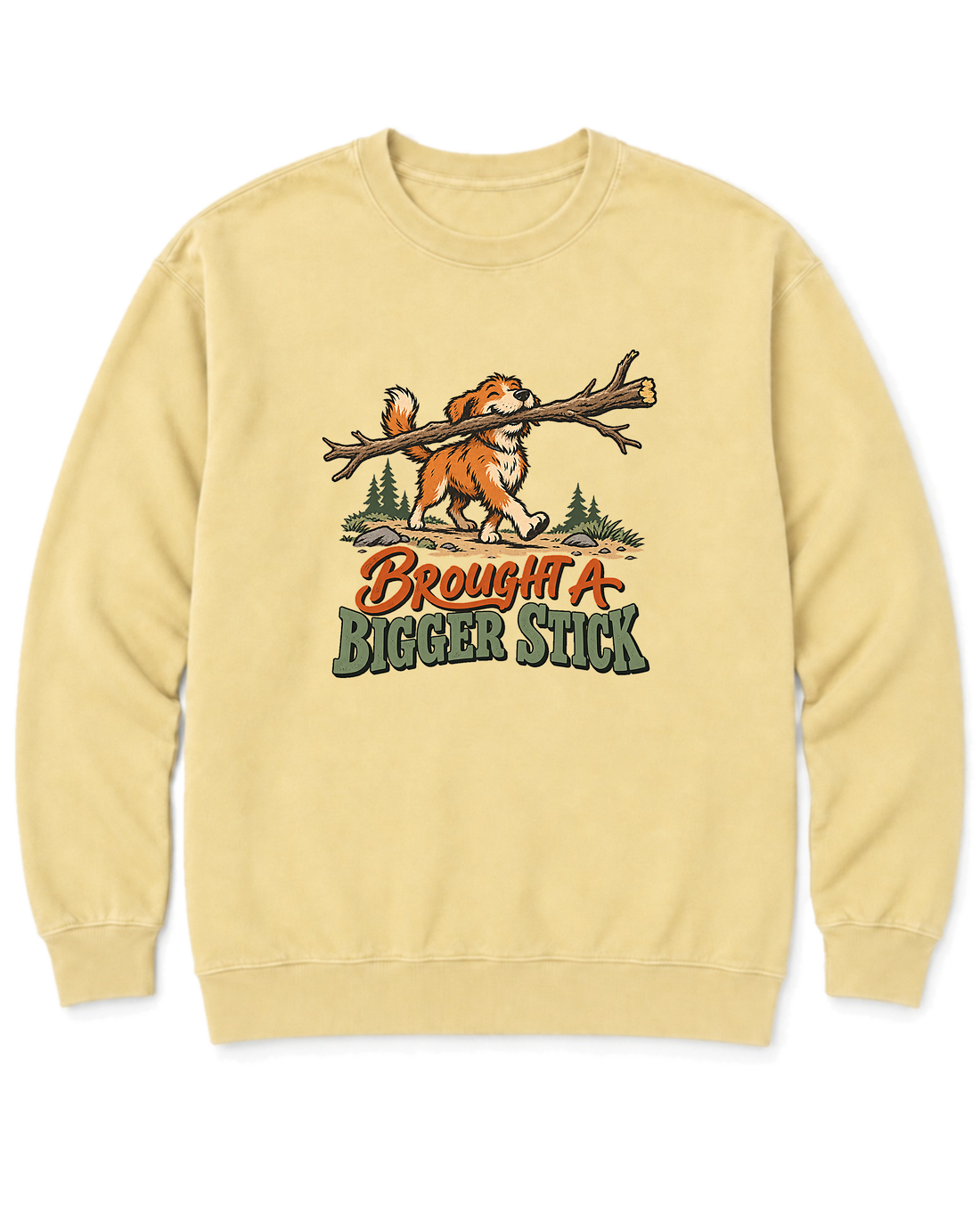 Brought a Bigger Stick Sweatshirt - Butter