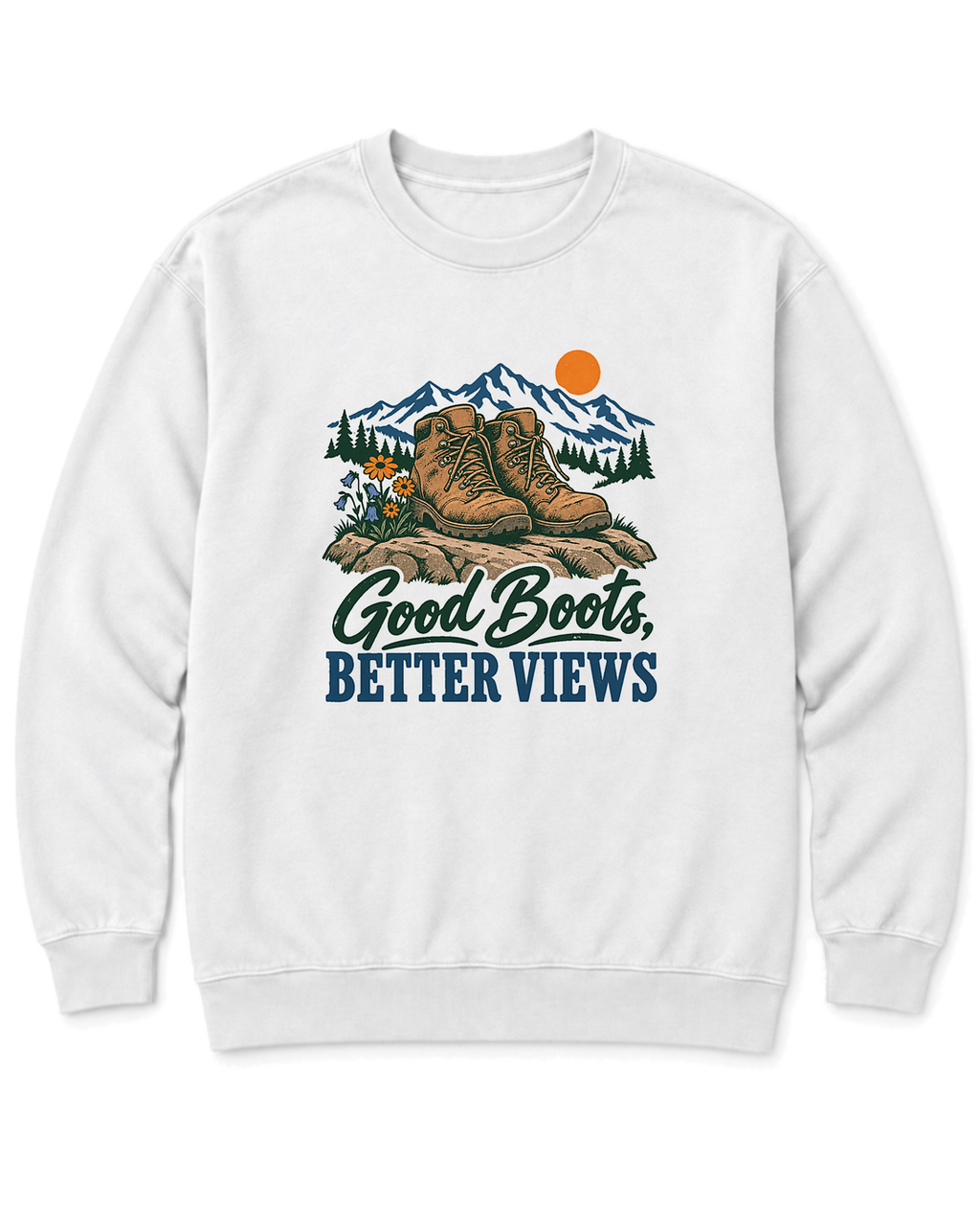 Good Boots, Better Views Sweatshirt - White