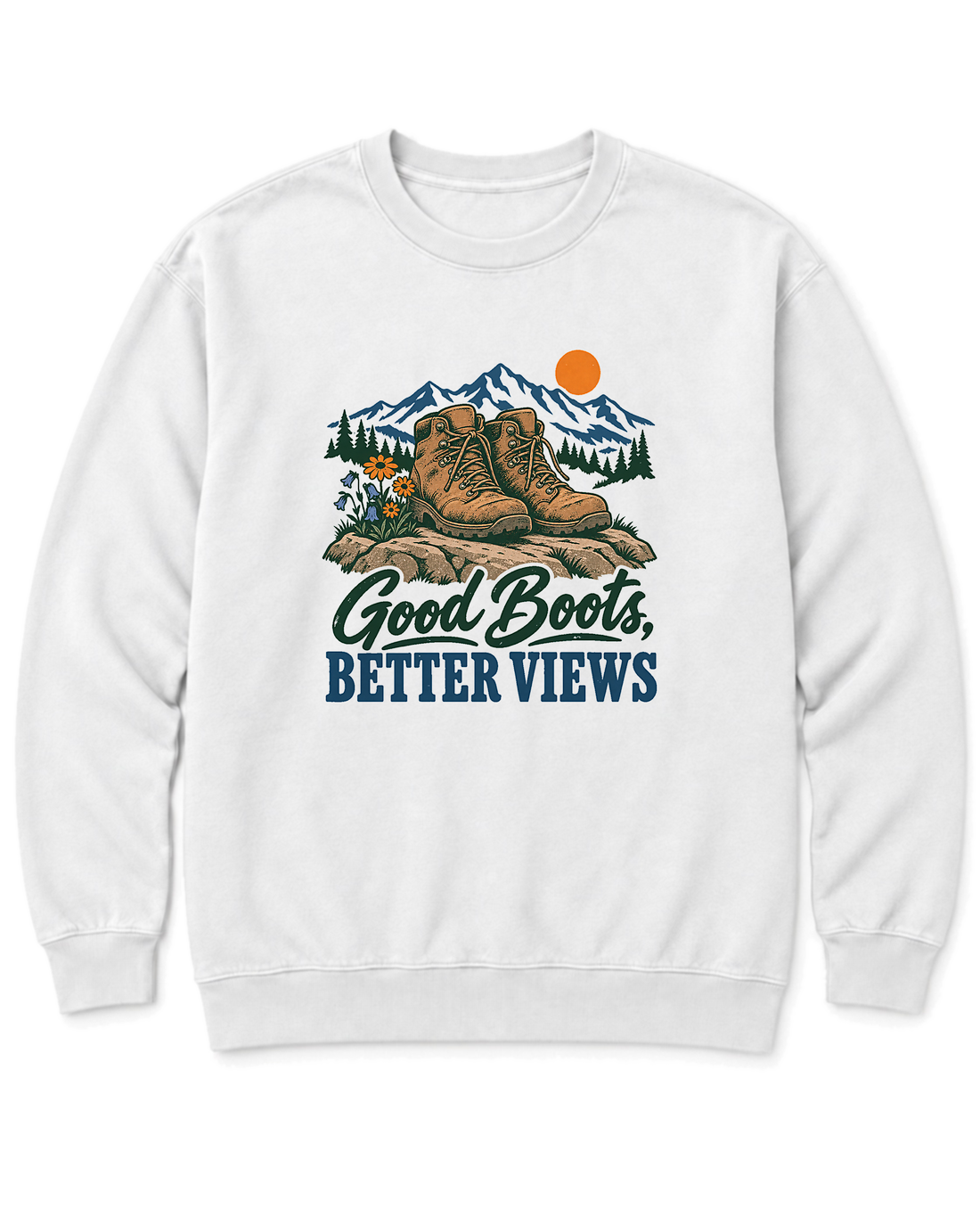 Good Boots, Better Views Sweatshirt - White