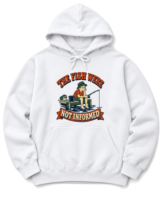 The Fish Were Not Informed Hoodie