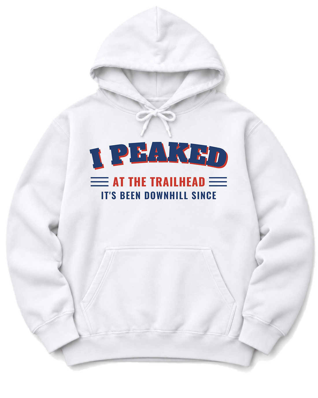 I Peaked at the Trailhead Hoodie - White