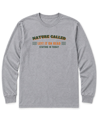 Nature Called, Left It on Read Long Sleeve Shirt