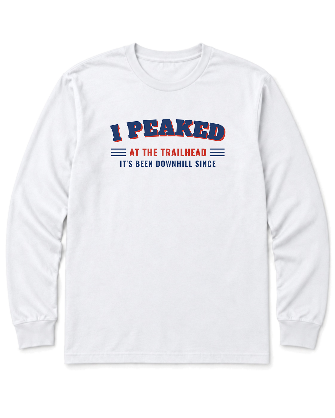 I Peaked at the Trailhead Long Sleeve Shirt - White