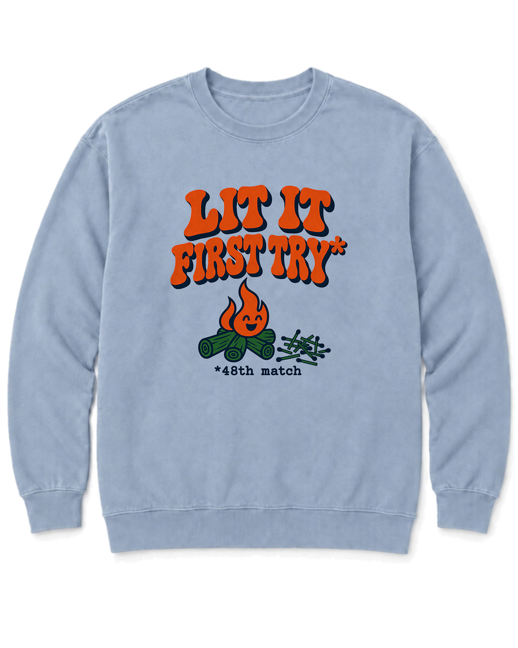 Lit It First Try Sweatshirt - Chambray