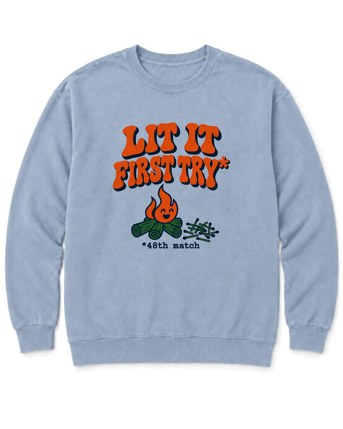 Lit It First Try Sweatshirt - Chambray