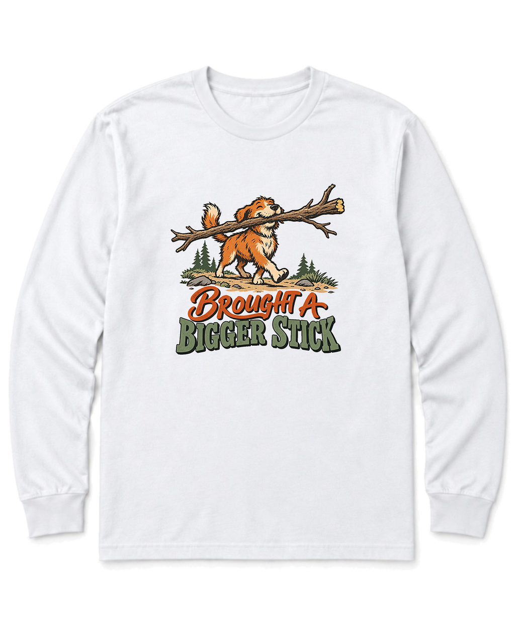 Brought a Bigger Stick Long Sleeve Shirt - White