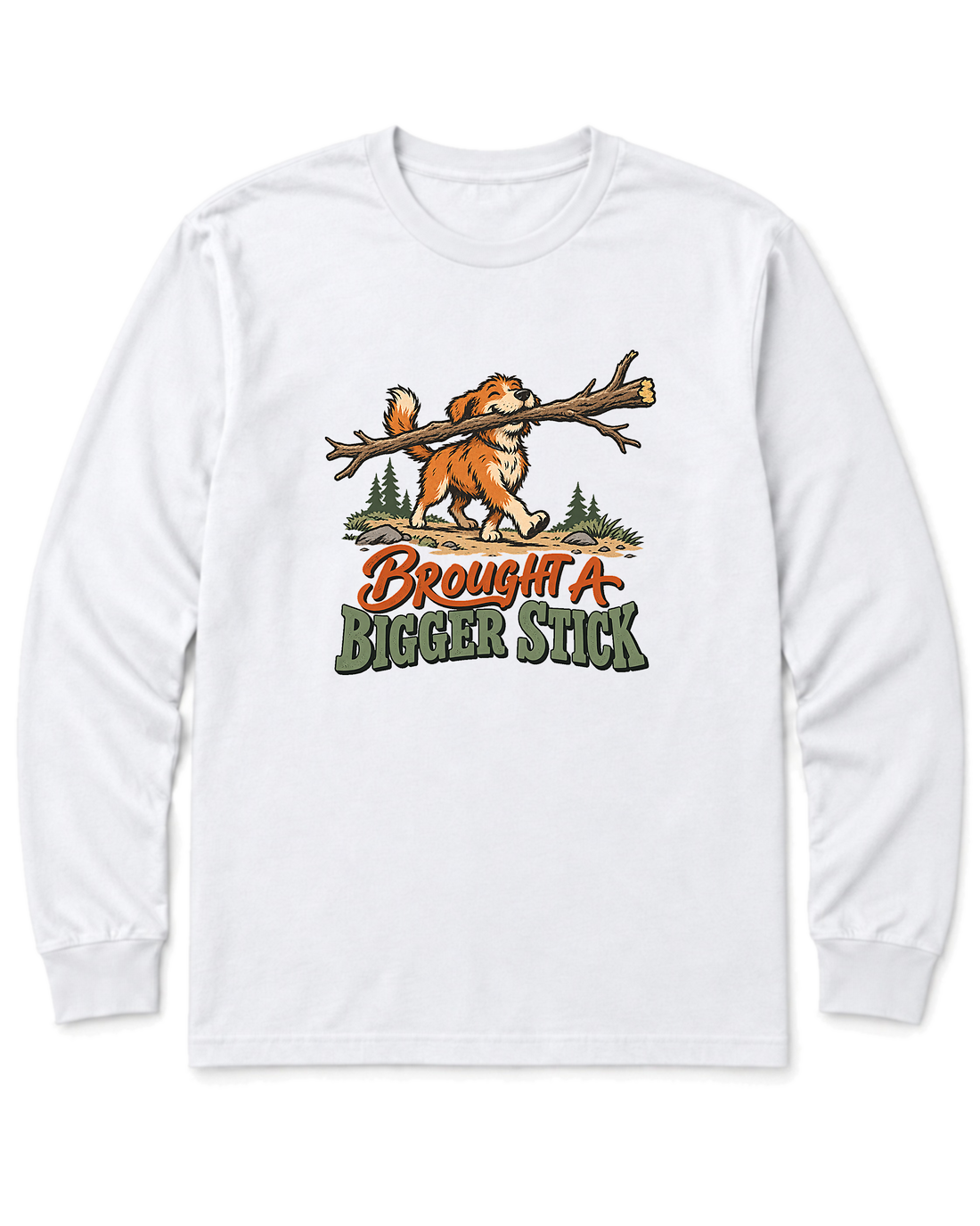 Brought a Bigger Stick Long Sleeve Shirt - White
