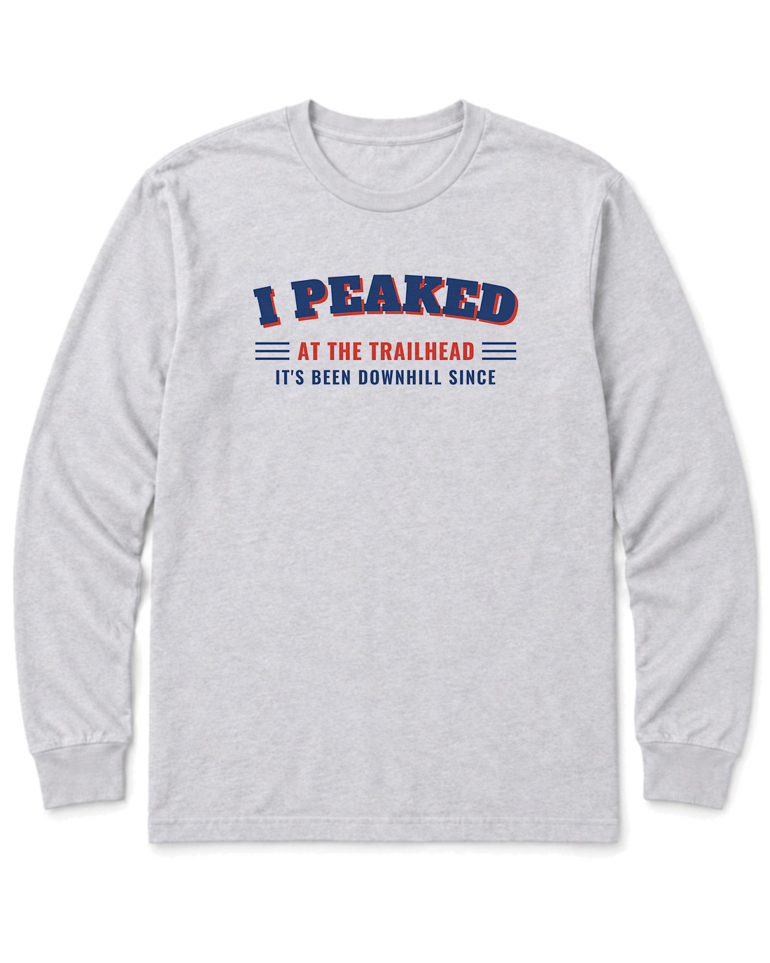 I Peaked at the Trailhead Long Sleeve Shirt - Ash