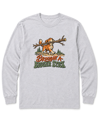 Brought a Bigger Stick Long Sleeve Shirt