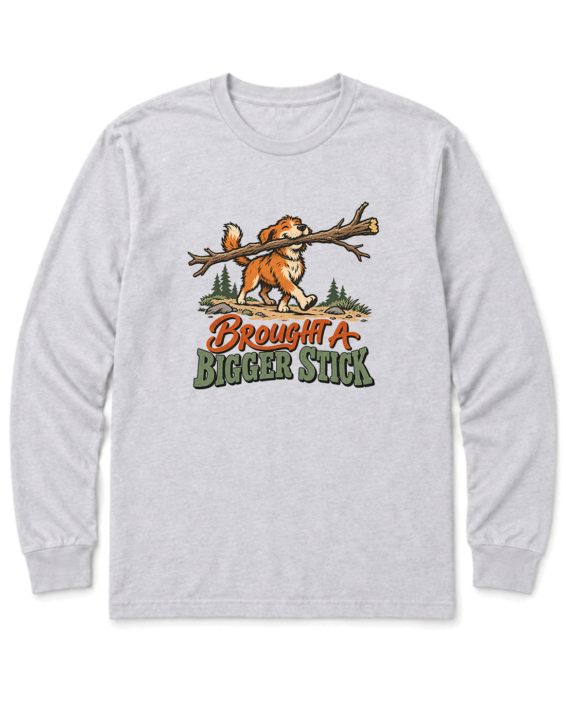 Brought a Bigger Stick Long Sleeve Shirt - Ash