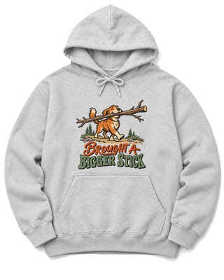 Brought a Bigger Stick Hoodie