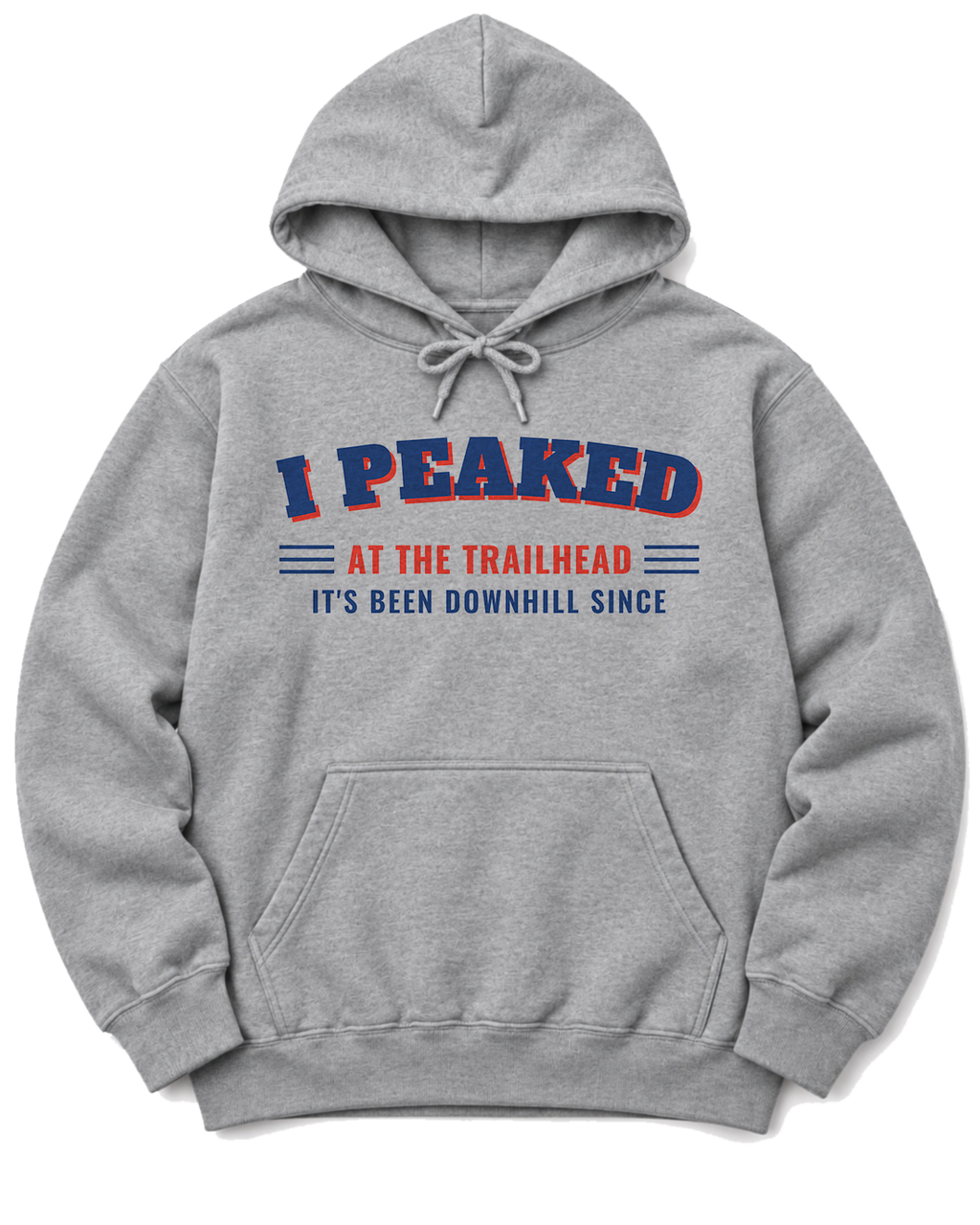 I Peaked at the Trailhead Hoodie - Sport Grey