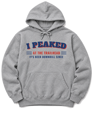 I Peaked at the Trailhead Hoodie