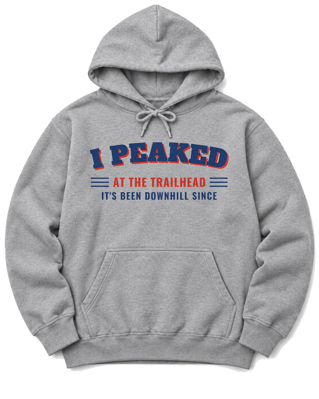 I Peaked at the Trailhead Hoodie - Sport Grey